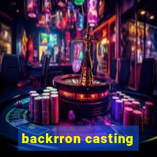 backrron casting